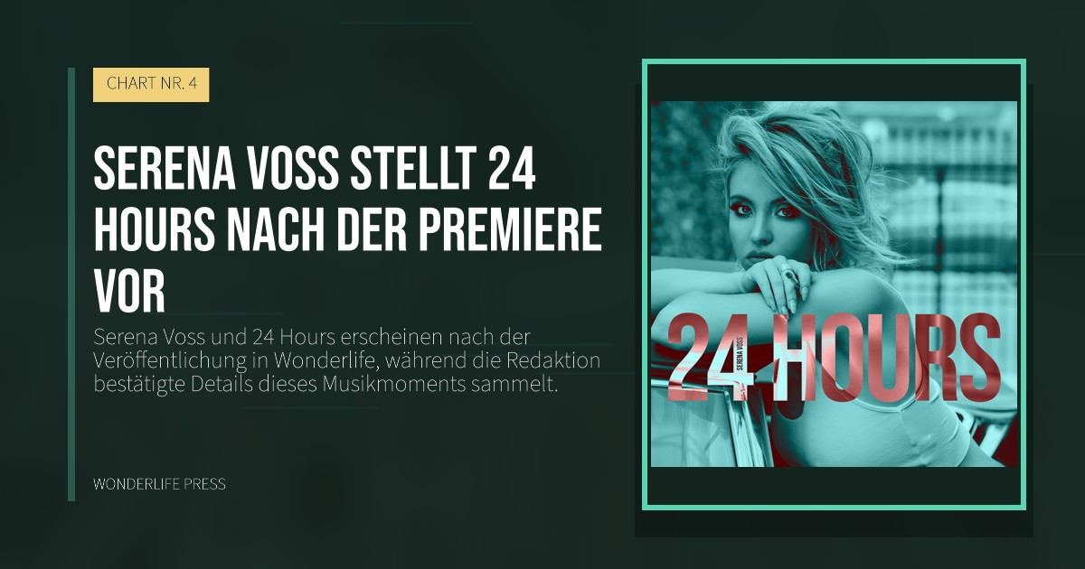 Wonderlife Press: Serena Voss stellt 24 Hours nach der Premiere vor. Veröffentlichungscover. CHART NR. 4.