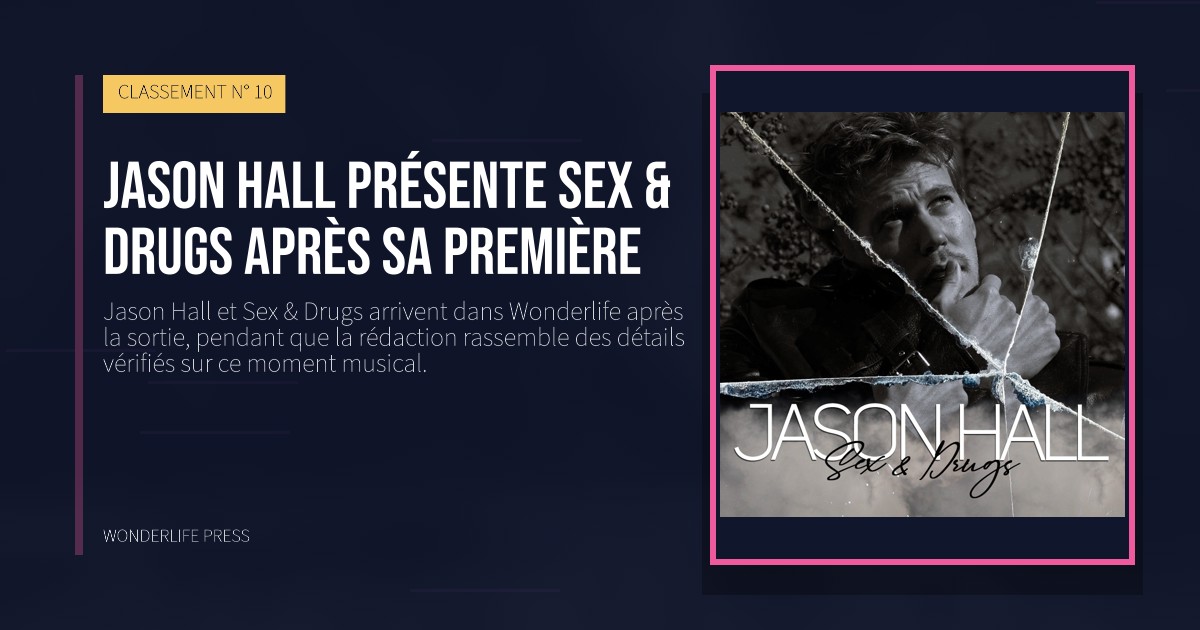 Wonderlife Press: Jason Hall présente Sex & Drugs après sa première. pochette de la sortie. CLASSEMENT N° 10.