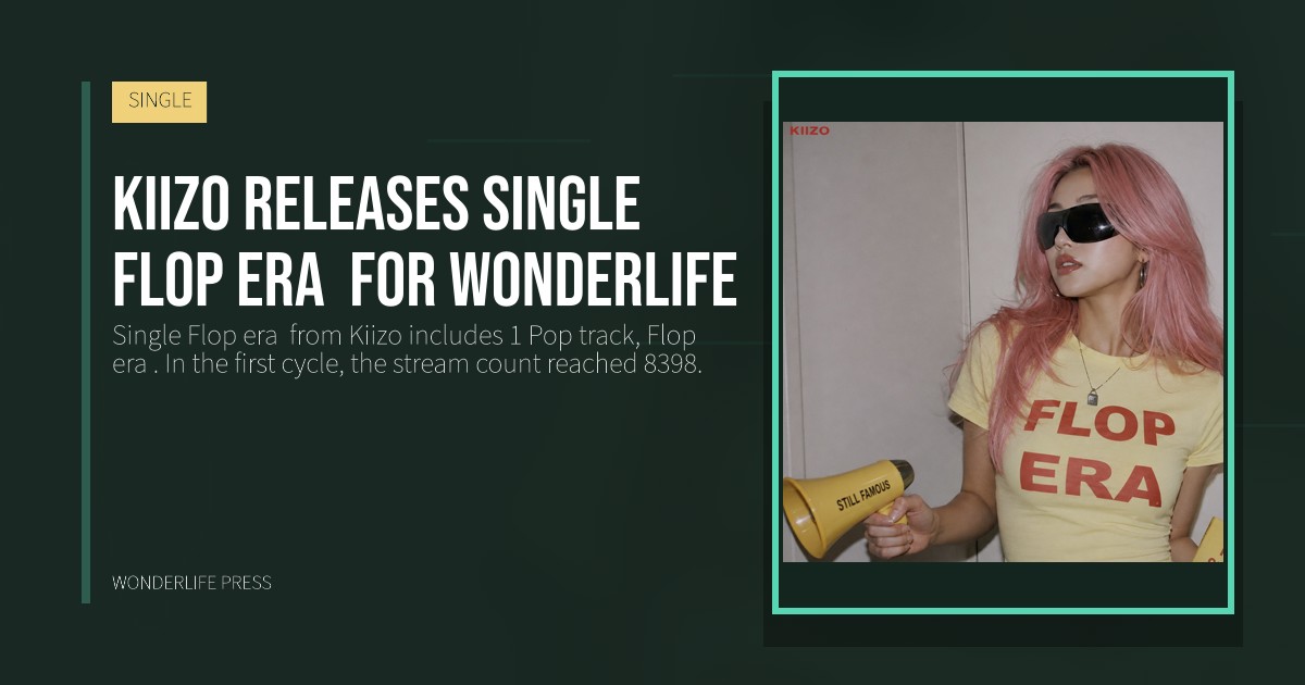 Wonderlife Press: Kiizo releases Single Flop era  for Wonderlife. release artwork. SINGLE.