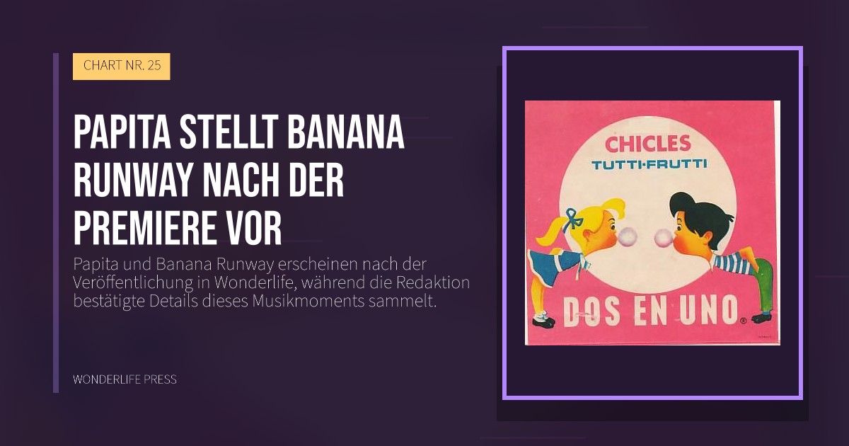 Wonderlife Press: Papita stellt Banana Runway nach der Premiere vor. Veröffentlichungscover. CHART NR. 25.