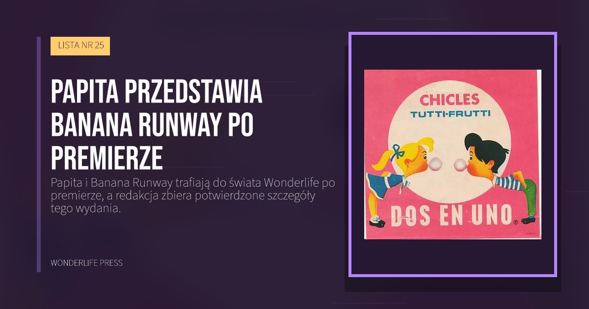 Wonderlife Press: Papita przedstawia Banana Runway po premierze. okładka wydawnictwa. LISTA NR 25.