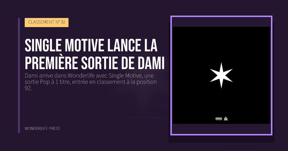 Wonderlife Press: Single Motive lance la première sortie de Dami. pochette de la sortie. CLASSEMENT N° 92.