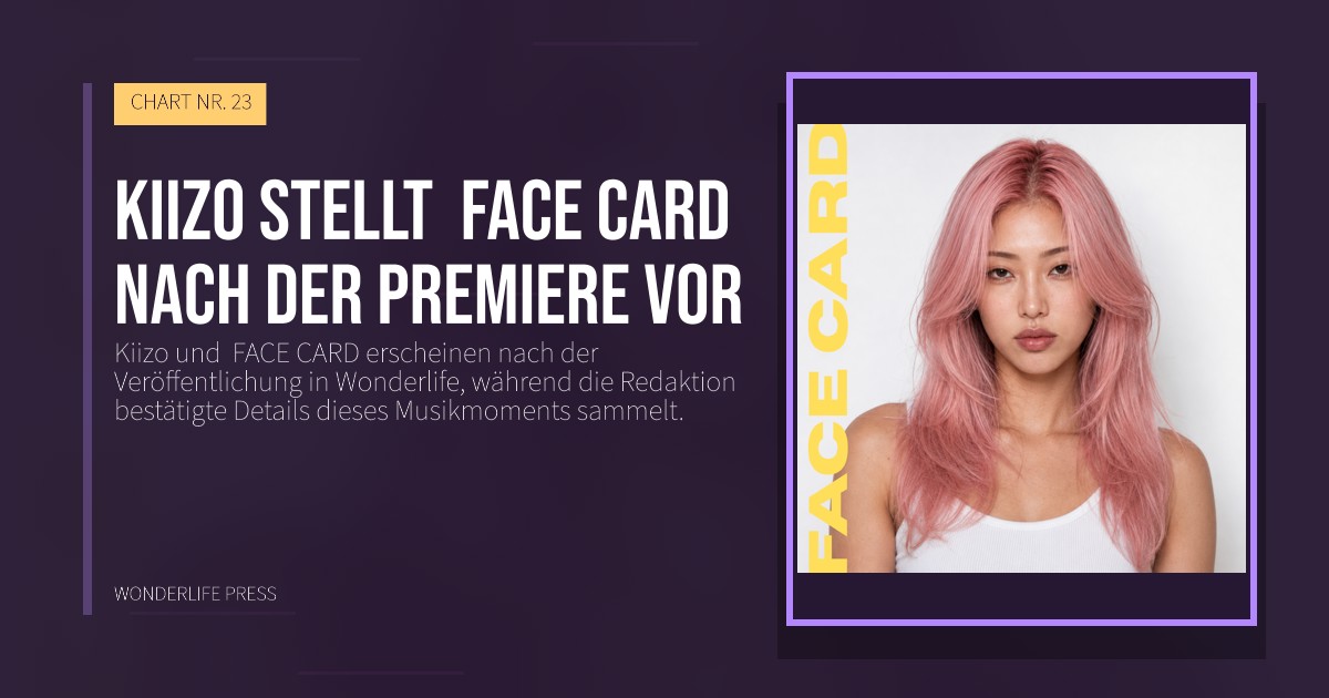 Wonderlife Press: Kiizo stellt  FACE CARD nach der Premiere vor. Veröffentlichungscover. CHART NR. 23.