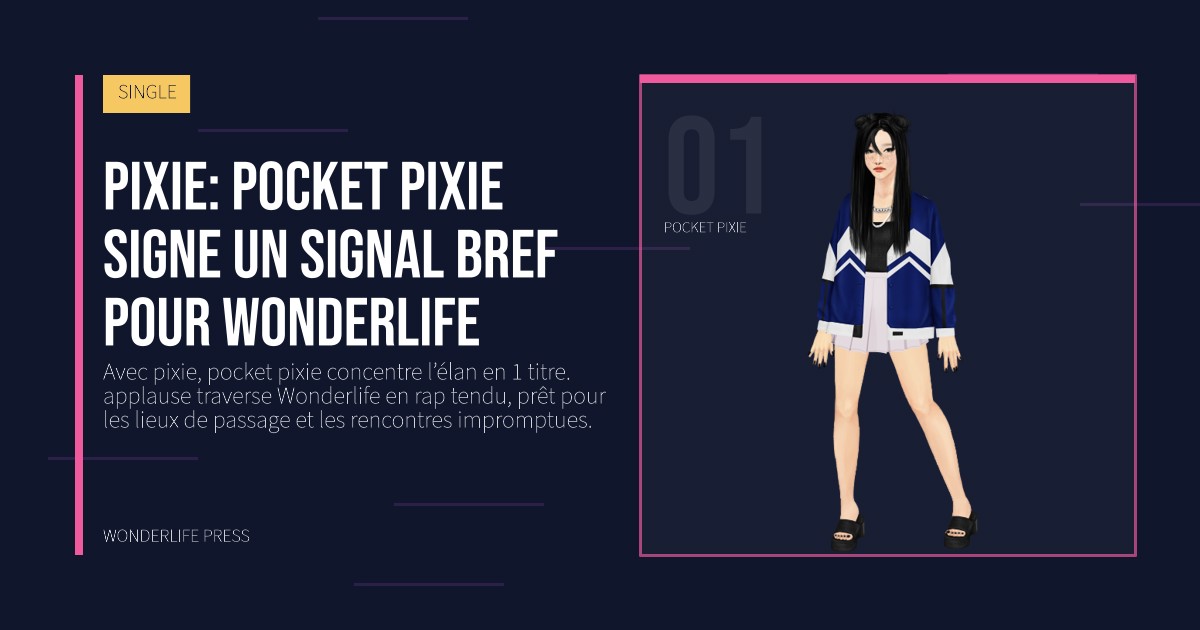 Wonderlife Press: pixie: pocket pixie signe un signal bref pour Wonderlife. portrait des artistes. SINGLE.