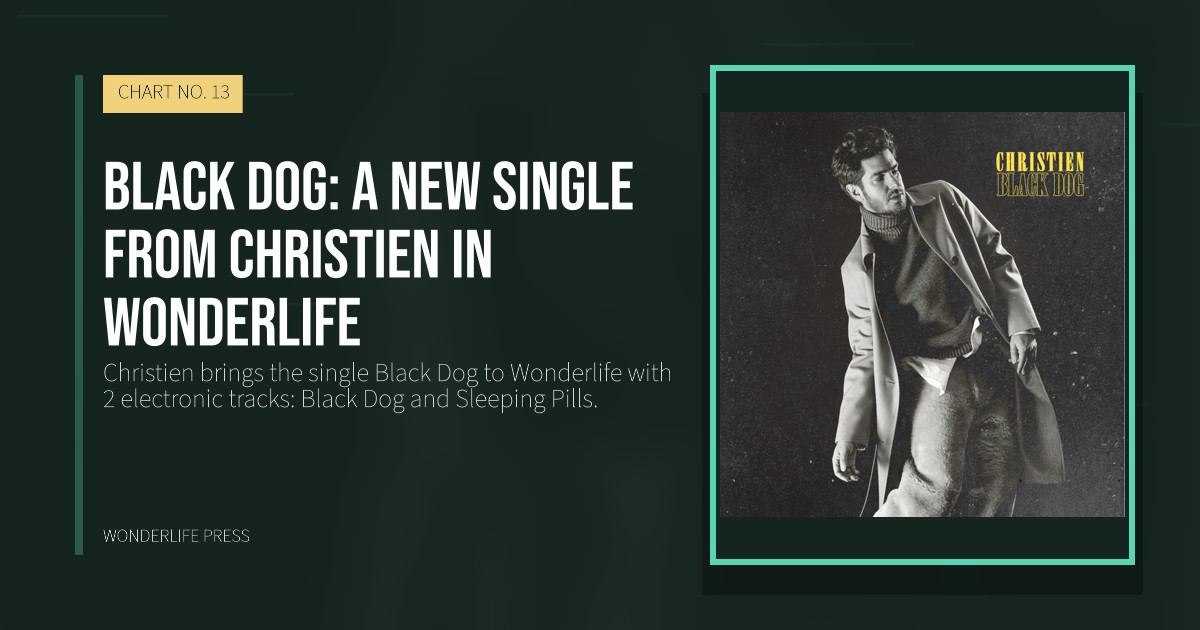Wonderlife Press: Black Dog: a new single from Christien in Wonderlife. release artwork. CHART NO. 13.