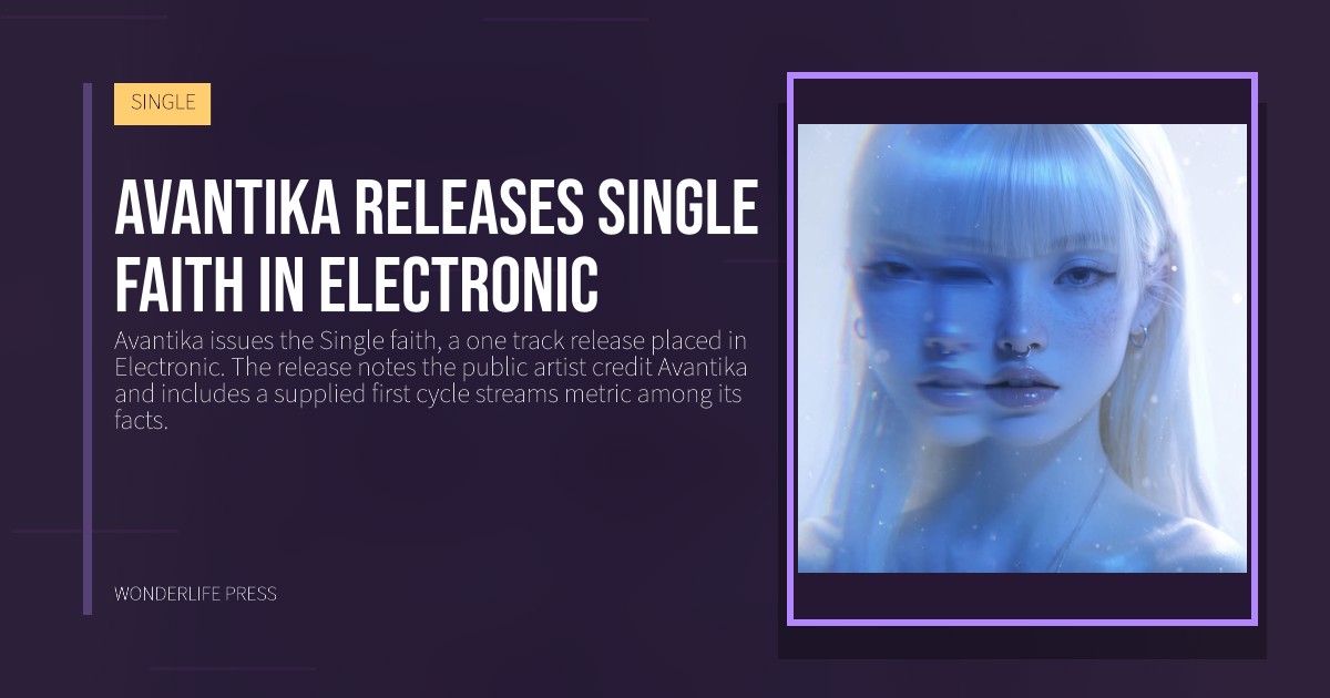 Wonderlife Press: Avantika releases single faith in Electronic. release artwork. SINGLE.