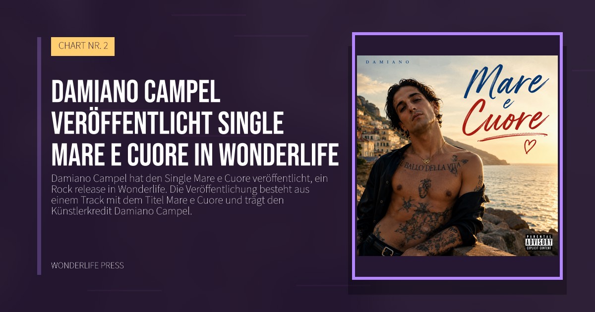 Wonderlife Press: Damiano Campel veröffentlicht Single Mare e Cuore in Wonderlife. Veröffentlichungscover. CHART NR. 2.