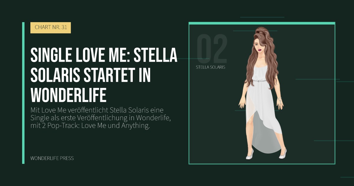 Wonderlife Press: Single Love Me: Stella Solaris startet in Wonderlife. Künstlerporträt. CHART NR. 31.