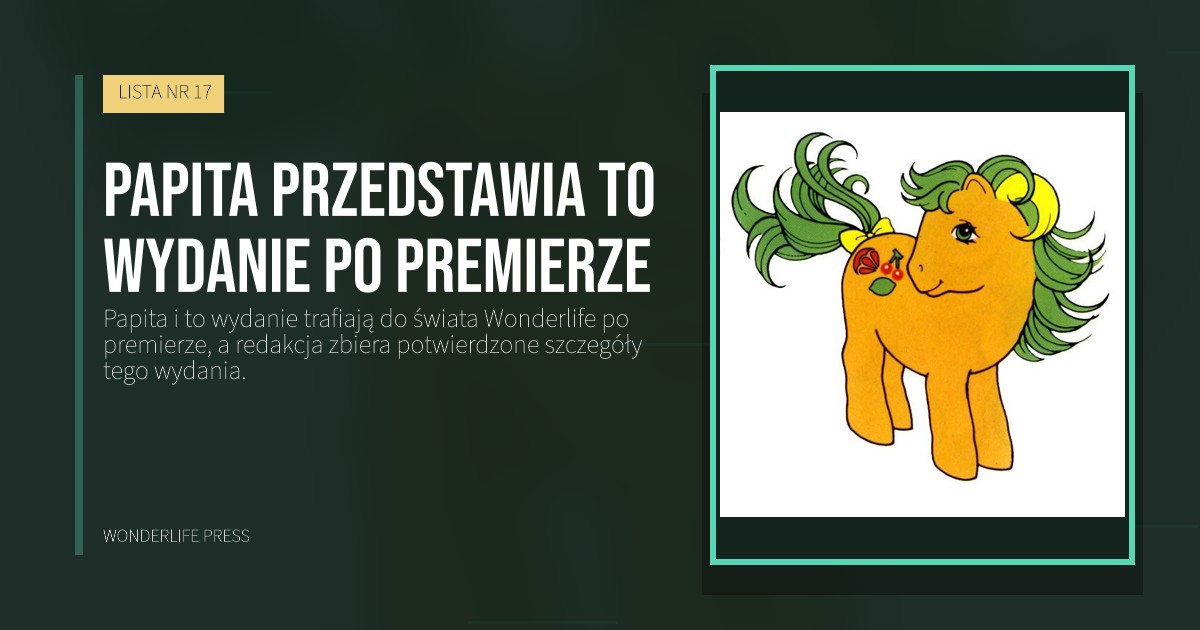Wonderlife Press: Papita przedstawia to wydanie po premierze. okładka wydawnictwa. LISTA NR 17.