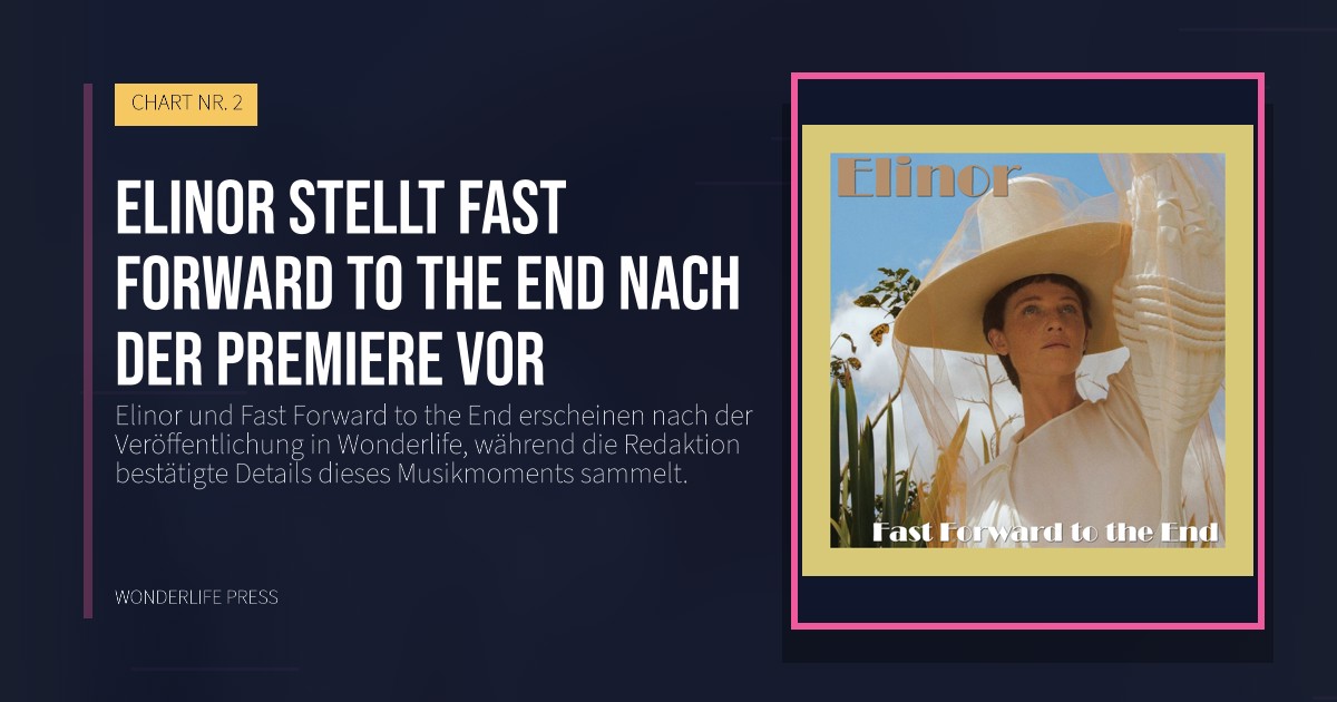 Wonderlife Press: Elinor stellt Fast Forward to the End nach der Premiere vor. Veröffentlichungscover. CHART NR. 2.