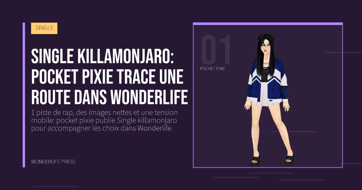 Wonderlife Press: Single killamonjaro: pocket pixie trace une route dans Wonderlife. portrait des artistes. SINGLE.