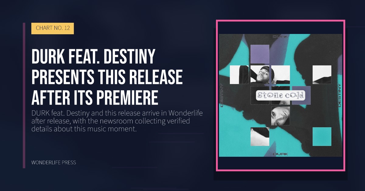 Wonderlife Press: DURK feat. Destiny presents this release after its premiere. release artwork. CHART NO. 12.