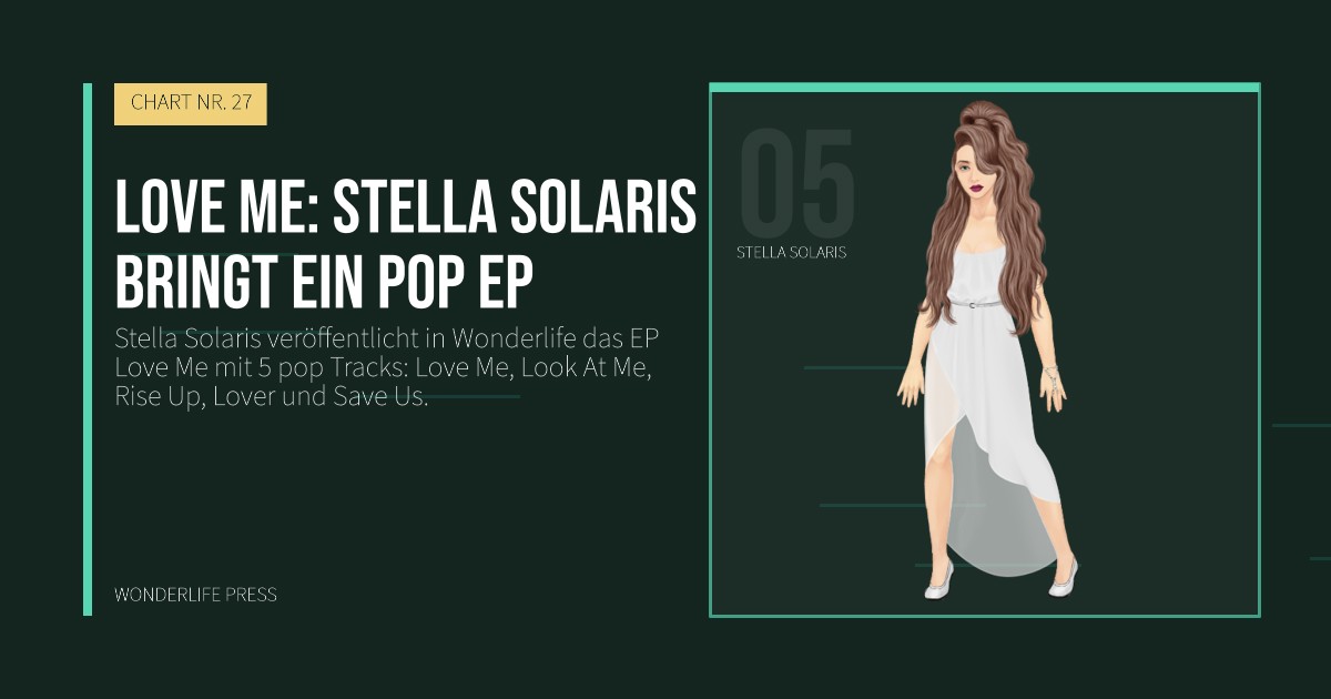 Wonderlife Press: Love Me: Stella Solaris bringt ein pop EP. Künstlerporträt. CHART NR. 27.