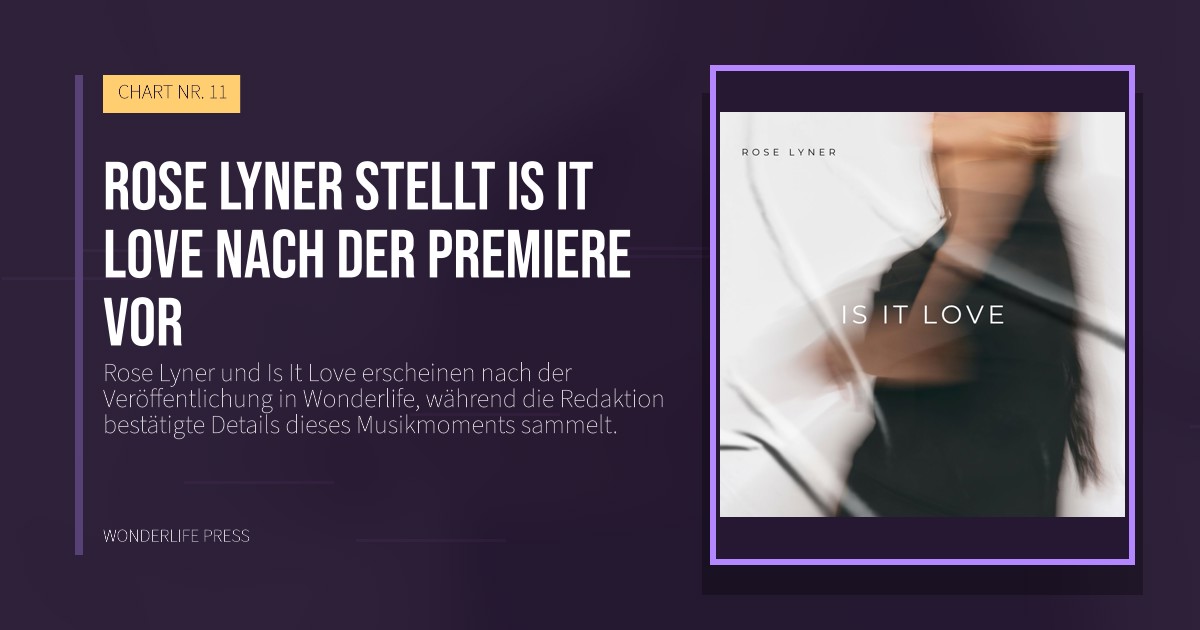 Wonderlife Press: Rose Lyner stellt Is It Love nach der Premiere vor. Veröffentlichungscover. CHART NR. 11.