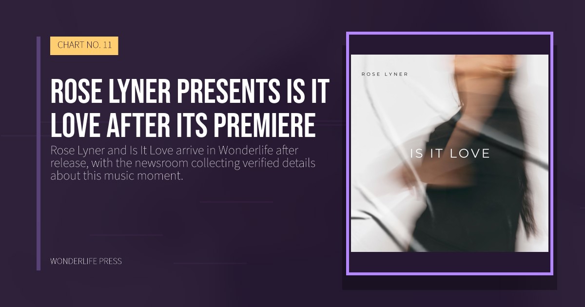 Wonderlife Press: Rose Lyner presents Is It Love after its premiere. release artwork. CHART NO. 11.