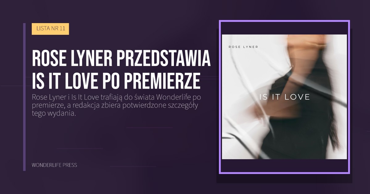 Wonderlife Press: Rose Lyner przedstawia Is It Love po premierze. okładka wydawnictwa. LISTA NR 11.