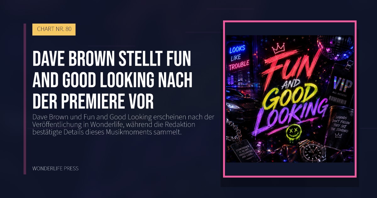 Wonderlife Press: Dave Brown stellt Fun and Good Looking nach der Premiere vor. Veröffentlichungscover. CHART NR. 80.