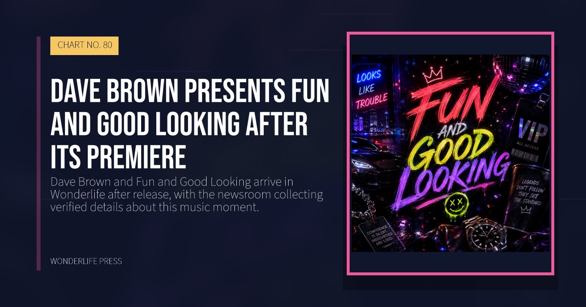 Wonderlife Press: Dave Brown presents Fun and Good Looking after its premiere. release artwork. CHART NO. 80.