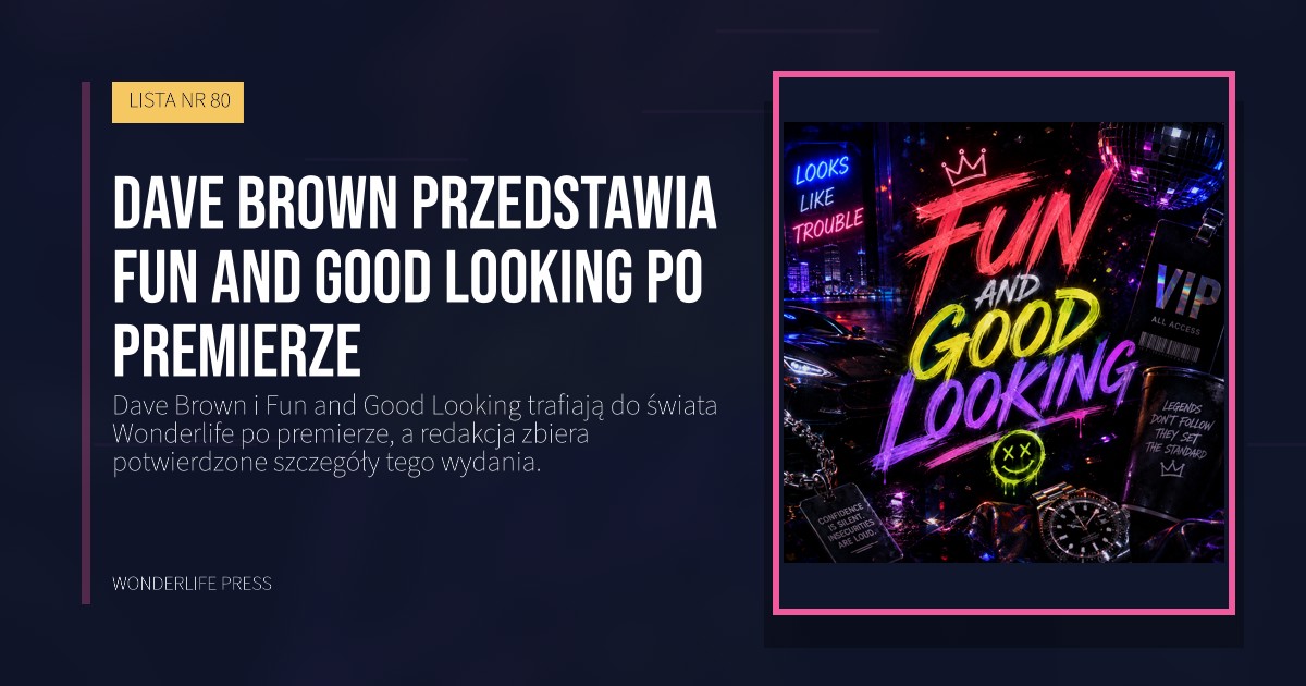 Wonderlife Press: Dave Brown przedstawia Fun and Good Looking po premierze. okładka wydawnictwa. LISTA NR 80.