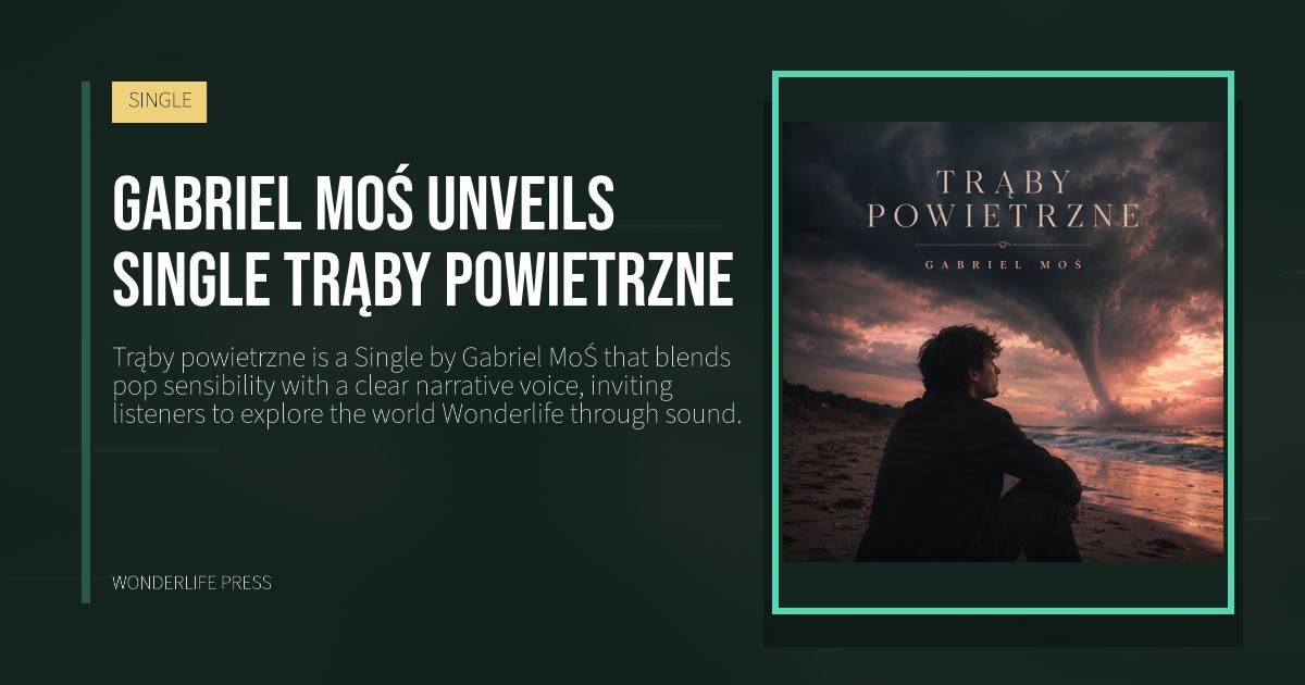 Wonderlife Press: Gabriel MoŚ unveils single Trąby powietrzne. release artwork. SINGLE.