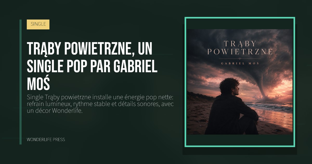 Wonderlife Press: Trąby powietrzne, un single pop par Gabriel Moś. pochette de la sortie. SINGLE.