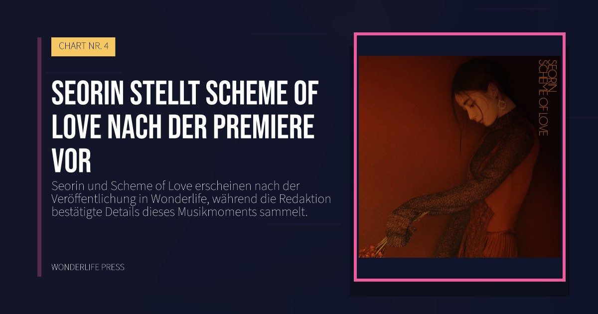 Wonderlife Press: Seorin stellt Scheme of Love nach der Premiere vor. Veröffentlichungscover. CHART NR. 4.