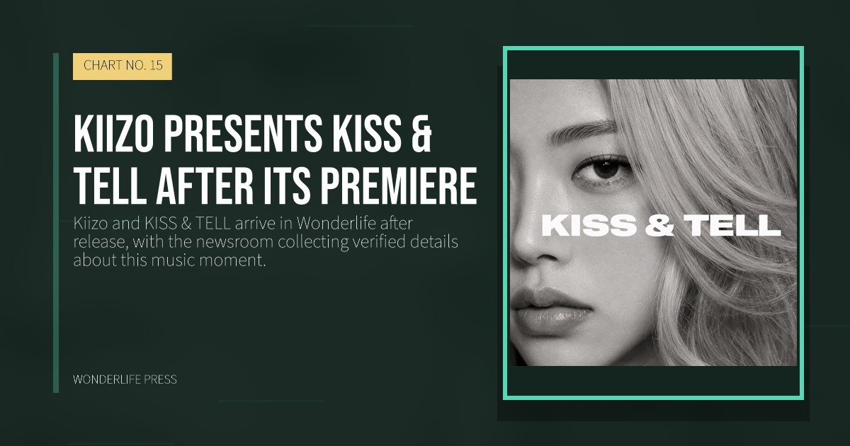Wonderlife Press: Kiizo presents KISS & TELL after its premiere. release artwork. CHART NO. 15.