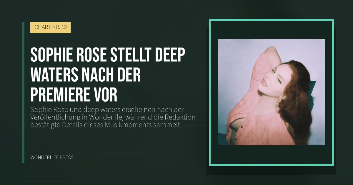 Wonderlife Press: Sophie Rose stellt deep waters nach der Premiere vor. Veröffentlichungscover. CHART NR. 12.