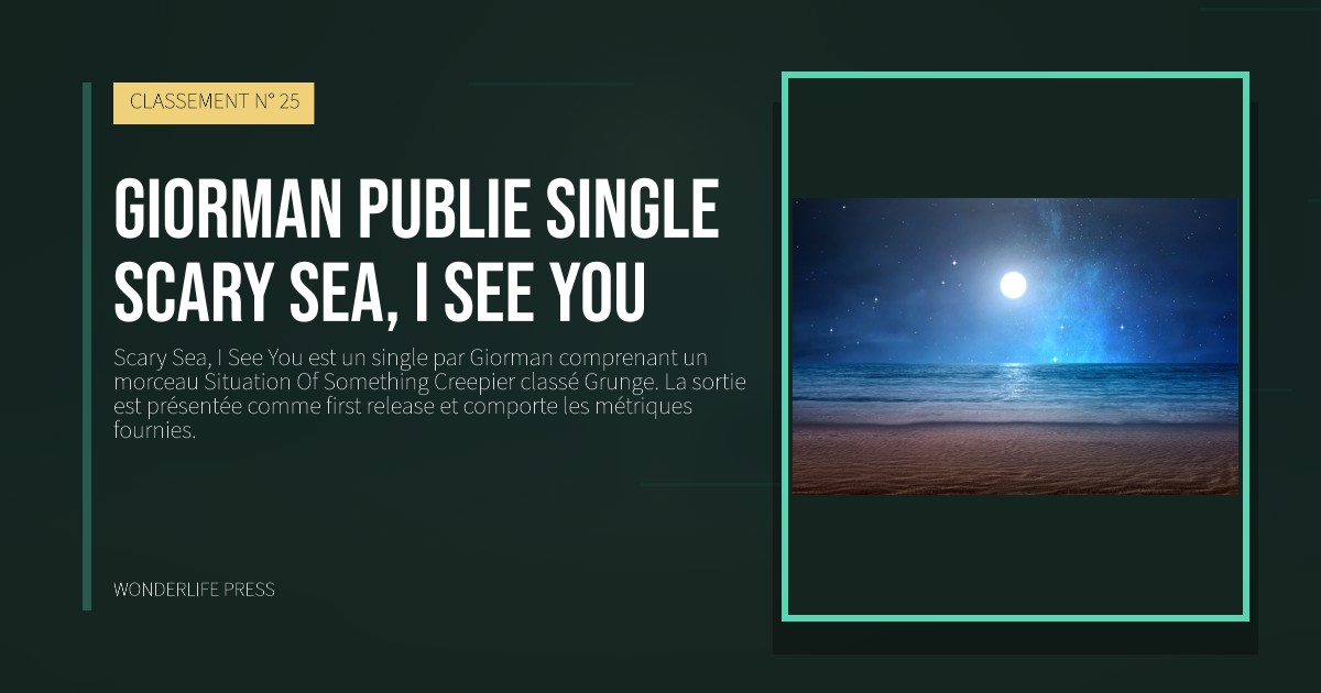 Wonderlife Press: Giorman publie single Scary Sea, I See You. pochette de la sortie. CLASSEMENT N° 25.