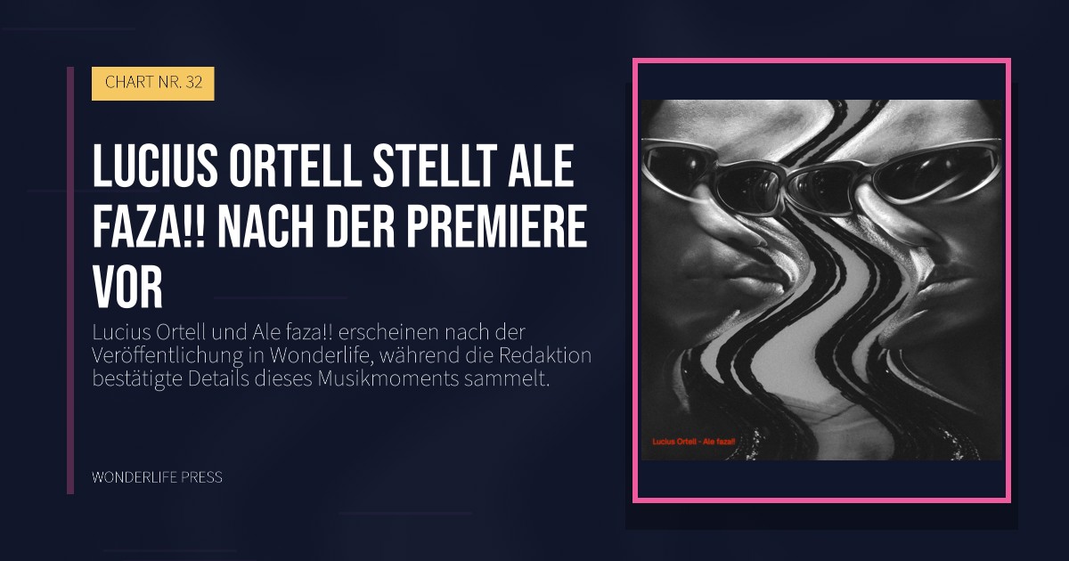 Wonderlife Press: Lucius Ortell stellt Ale faza!! nach der Premiere vor. Veröffentlichungscover. CHART NR. 32.