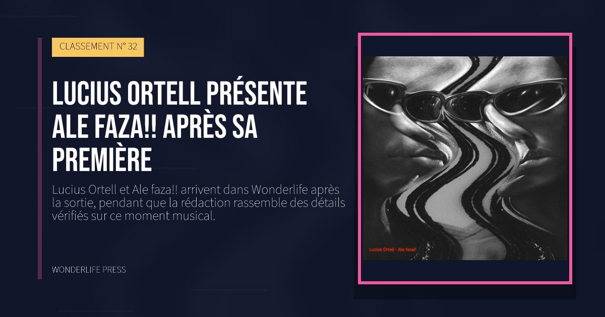 Wonderlife Press: Lucius Ortell présente Ale faza!! après sa première. pochette de la sortie. CLASSEMENT N° 32.