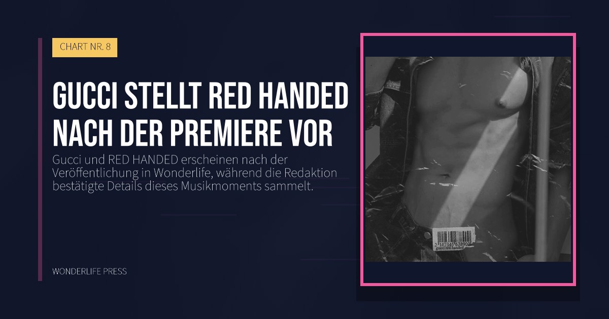 Wonderlife Press: Gucci stellt RED HANDED nach der Premiere vor. Veröffentlichungscover. CHART NR. 8.