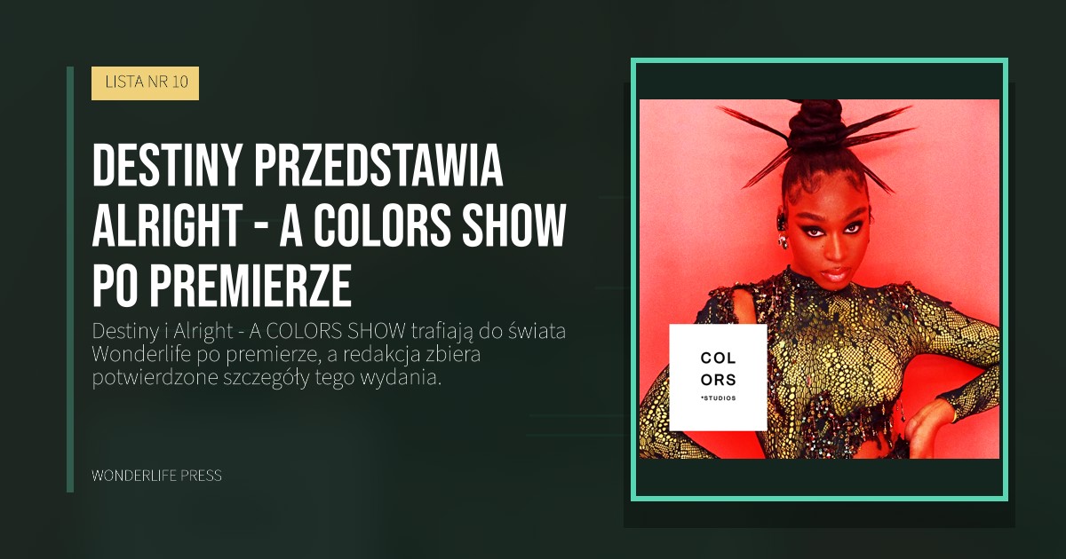 Wonderlife Press: Destiny przedstawia Alright - A COLORS SHOW po premierze. okładka wydawnictwa. LISTA NR 10.