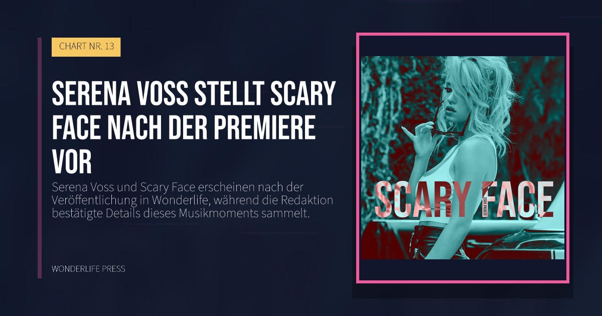 Wonderlife Press: Serena Voss stellt Scary Face nach der Premiere vor. Veröffentlichungscover. CHART NR. 13.