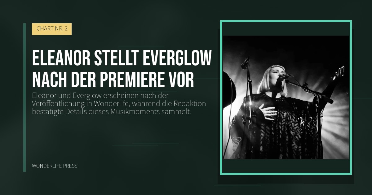 Wonderlife Press: Eleanor stellt Everglow nach der Premiere vor. Veröffentlichungscover. CHART NR. 2.