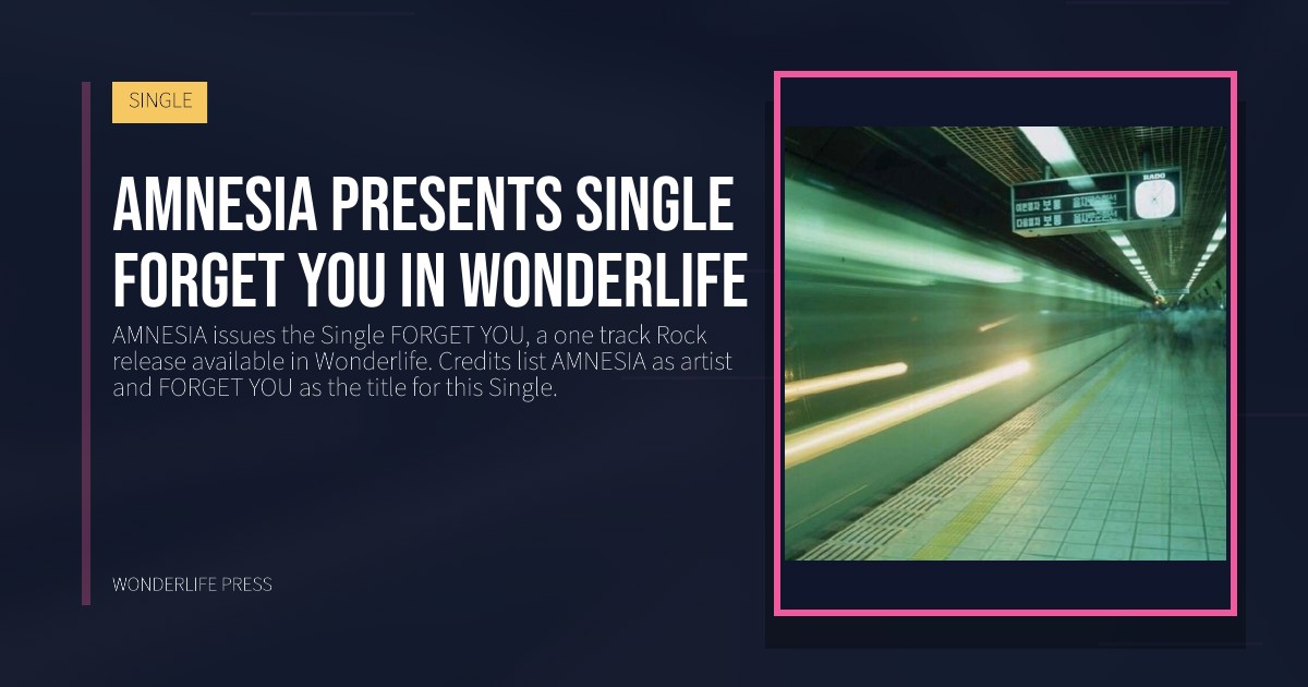 Wonderlife Press: Amnesia presents single FORGET YOU in Wonderlife. release artwork. SINGLE.