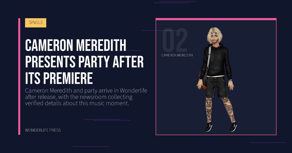 Wonderlife Press: Cameron Meredith presents party after its premiere. artist portrait. SINGLE.