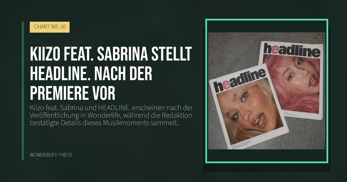 Wonderlife Press: Kiizo feat. Sabrina stellt HEADLINE. nach der Premiere vor. Veröffentlichungscover. CHART NR. 26.