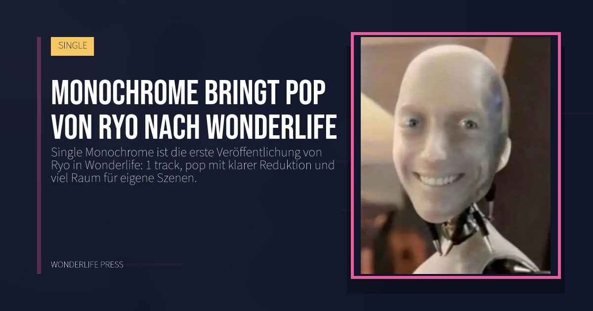 Wonderlife Press: Monochrome bringt pop von Ryo nach Wonderlife. Veröffentlichungscover. SINGLE.
