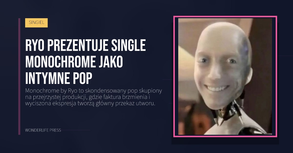 Wonderlife Press: Ryo prezentuje Single Monochrome jako intymne pop. okładka wydawnictwa. SINGIEL.