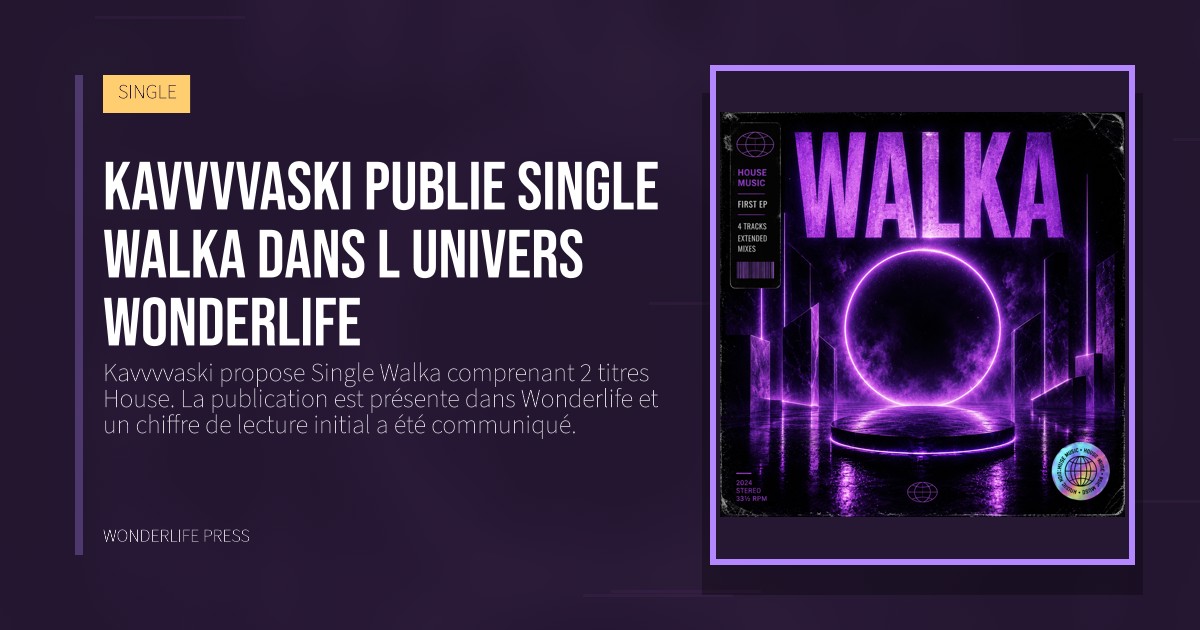 Wonderlife Press: Kavvvvaski publie Single Walka dans l univers Wonderlife. pochette de la sortie. SINGLE.