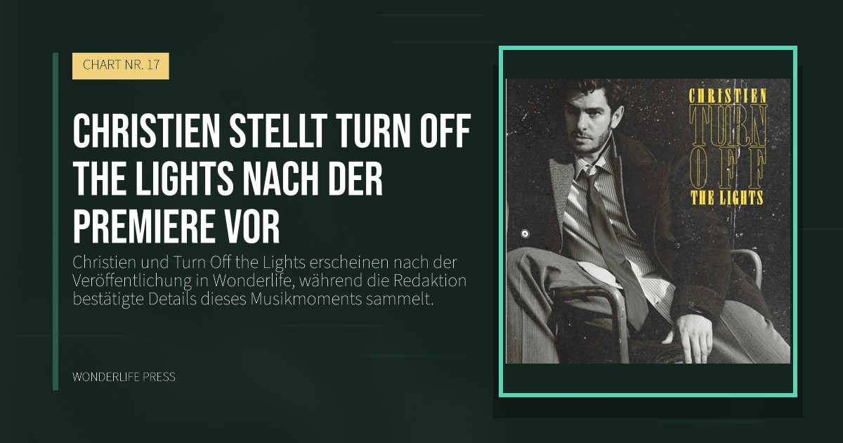 Wonderlife Press: Christien stellt Turn Off the Lights nach der Premiere vor. Veröffentlichungscover. CHART NR. 17.