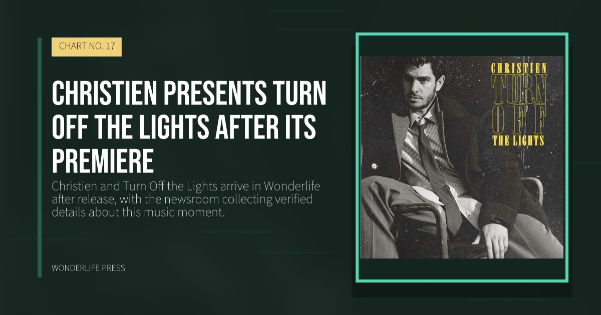 Wonderlife Press: Christien presents Turn Off the Lights after its premiere. release artwork. CHART NO. 17.