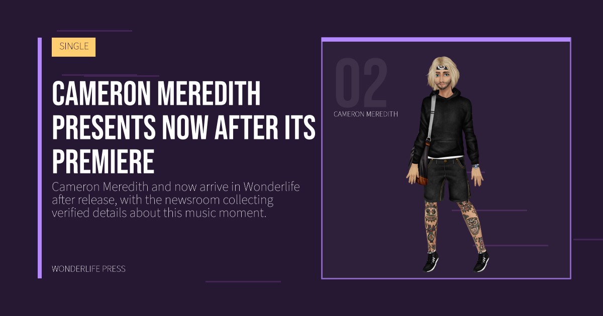 Wonderlife Press: Cameron Meredith presents now after its premiere. artist portrait. SINGLE.