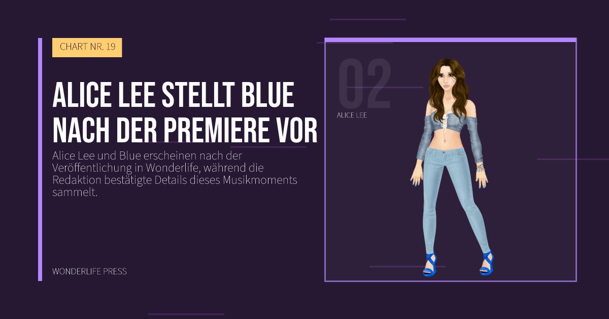 Wonderlife Press: Alice Lee stellt Blue nach der Premiere vor. Künstlerporträt. CHART NR. 19.