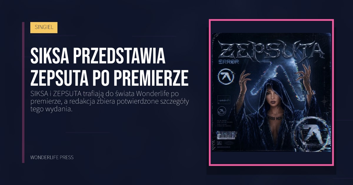 Wonderlife Press: SIKSA przedstawia ZEPSUTA po premierze. okładka wydawnictwa. SINGIEL.