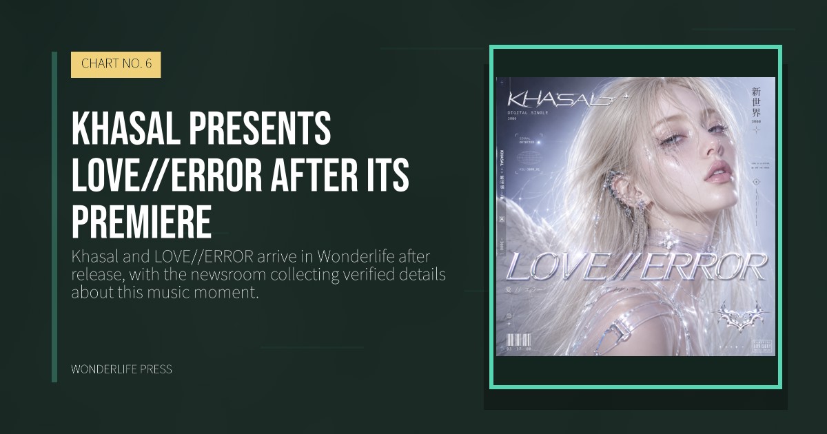 Wonderlife Press: Khasal presents LOVE//ERROR after its premiere. release artwork. CHART NO. 6.