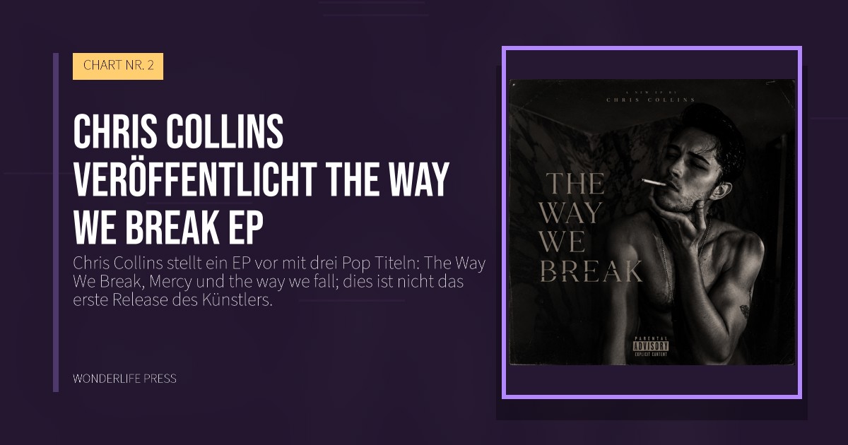 Wonderlife Press: Chris Collins veröffentlicht The Way We Break EP. Veröffentlichungscover. CHART NR. 2.