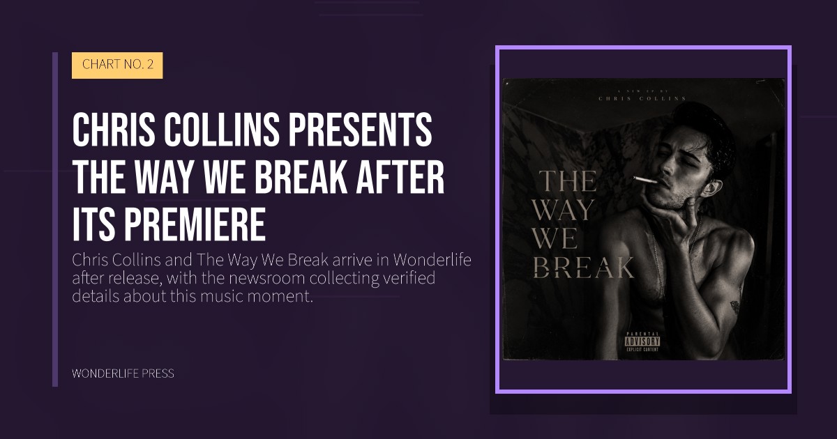 Wonderlife Press: Chris Collins presents The Way We Break after its premiere. release artwork. CHART NO. 2.