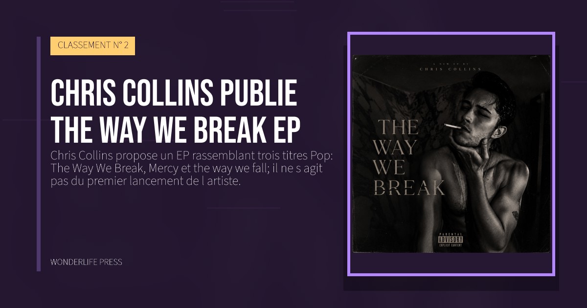 Wonderlife Press: Chris Collins publie The Way We Break EP. pochette de la sortie. CLASSEMENT N° 2.